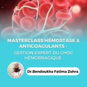 Masterclass Hémostase & Anticoagulants : Gestion Expert du Choc Hémorragique 