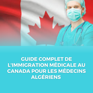 Guide complet de l’immigration médicale au Canada pour les médecins algériens
