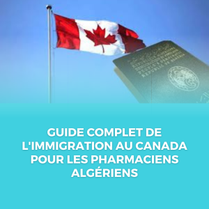 Guide complet de l’immigration au Canada pour les pharmaciens algériens